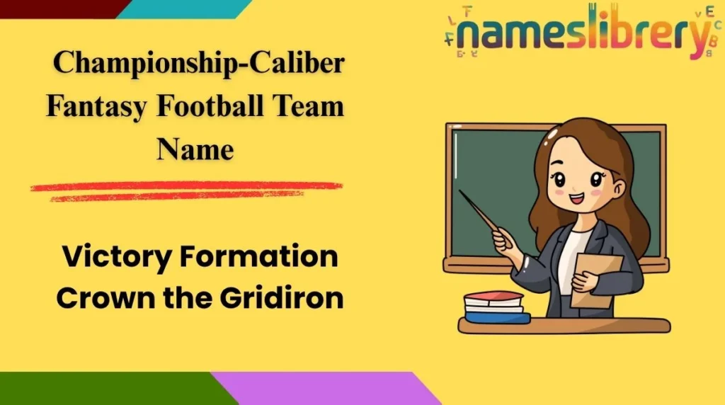  Championship-Caliber Fantasy Football Team Names