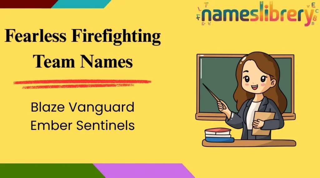 Fearless Firefighting Team Names