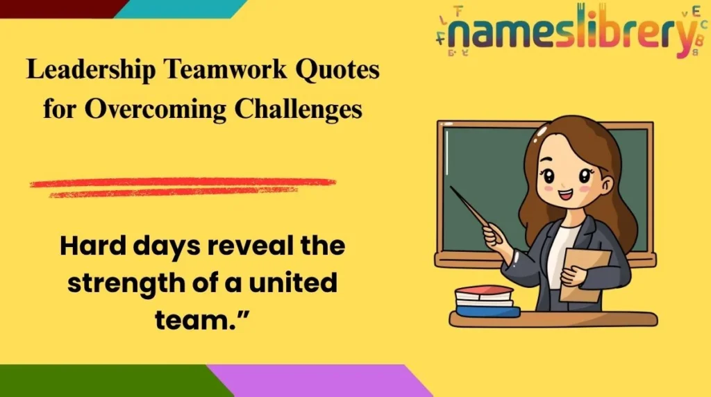 Leadership Teamwork Quotes for Overcoming Challenges