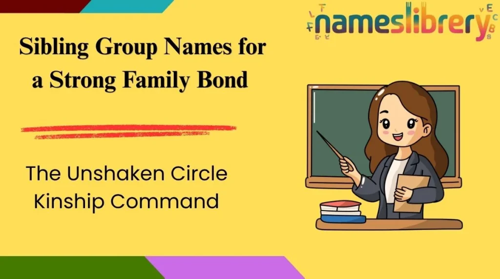 Sibling Group Names for a Strong Family Bond