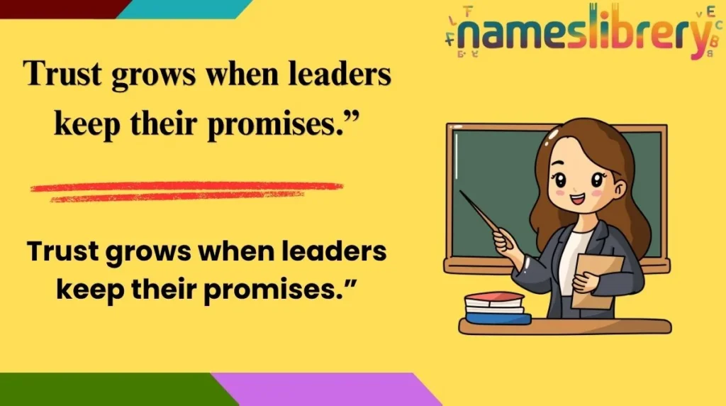 Trust grows when leaders keep their promises.”