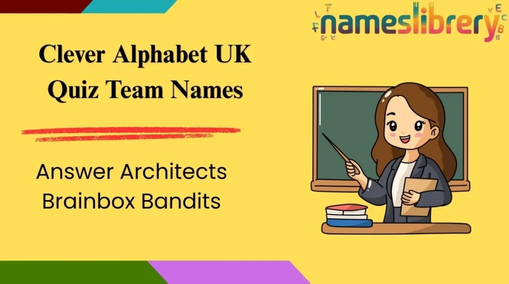 Clever Alphabet UK Quiz Team Names