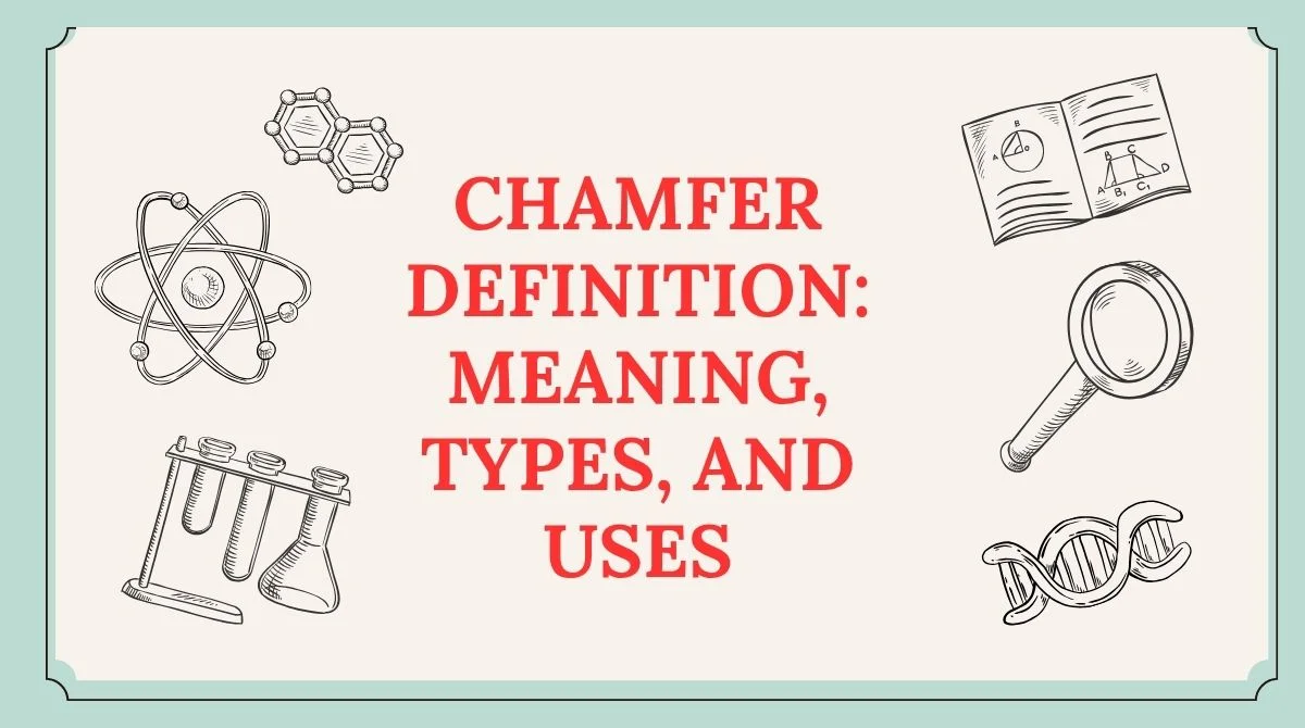 Chamfer Definition: Meaning, Types, and Uses