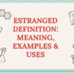 Estranged Definition: Meaning, Examples & Uses