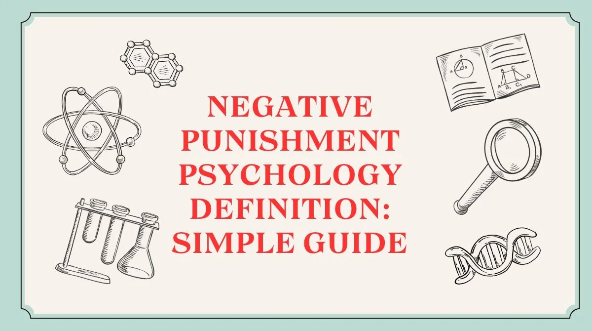Negative Punishment Psychology Definition: Simple Guide